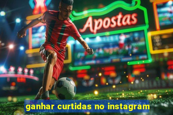 ganhar curtidas no instagram